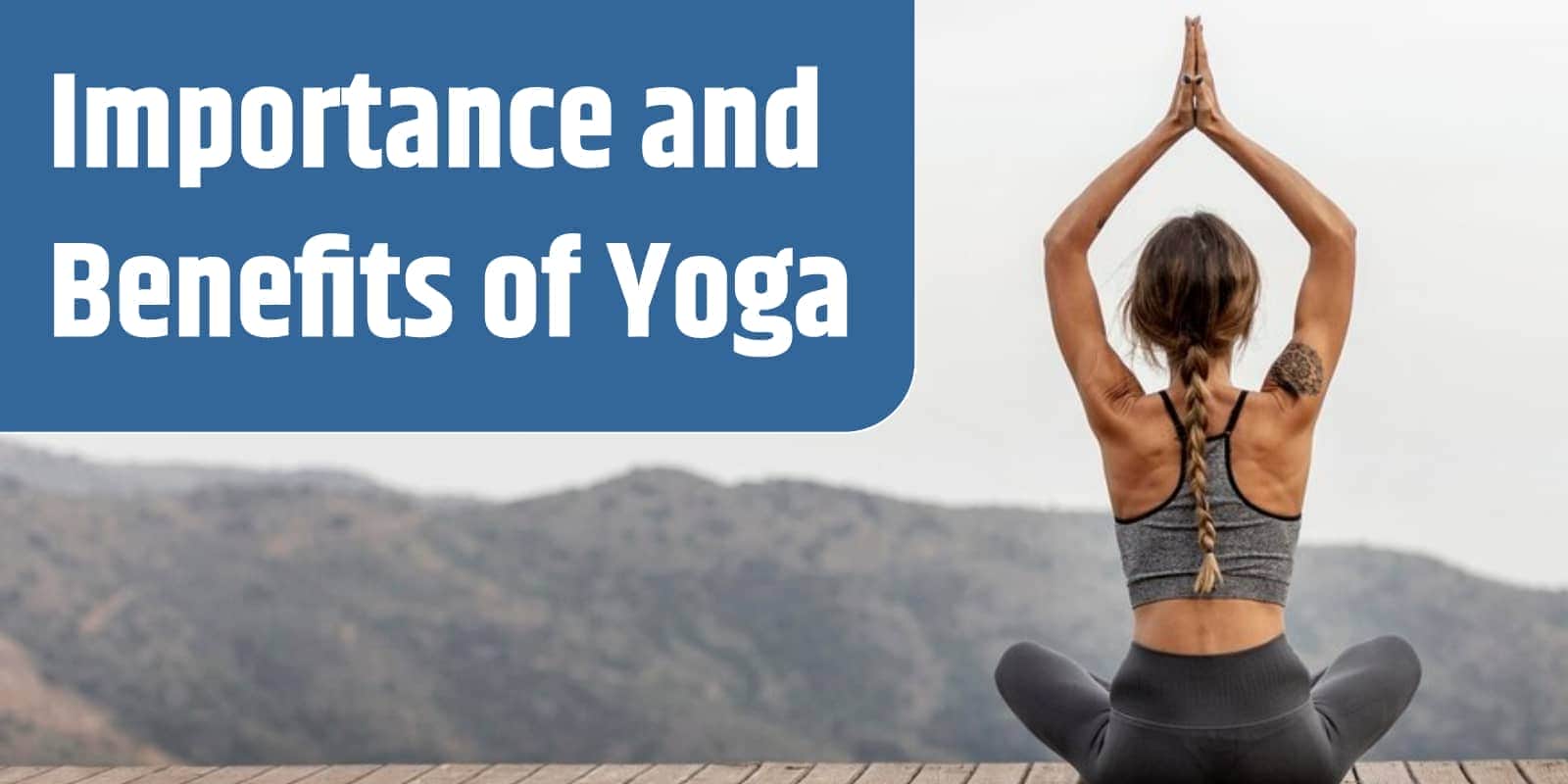 Importance and Benefits of Yoga